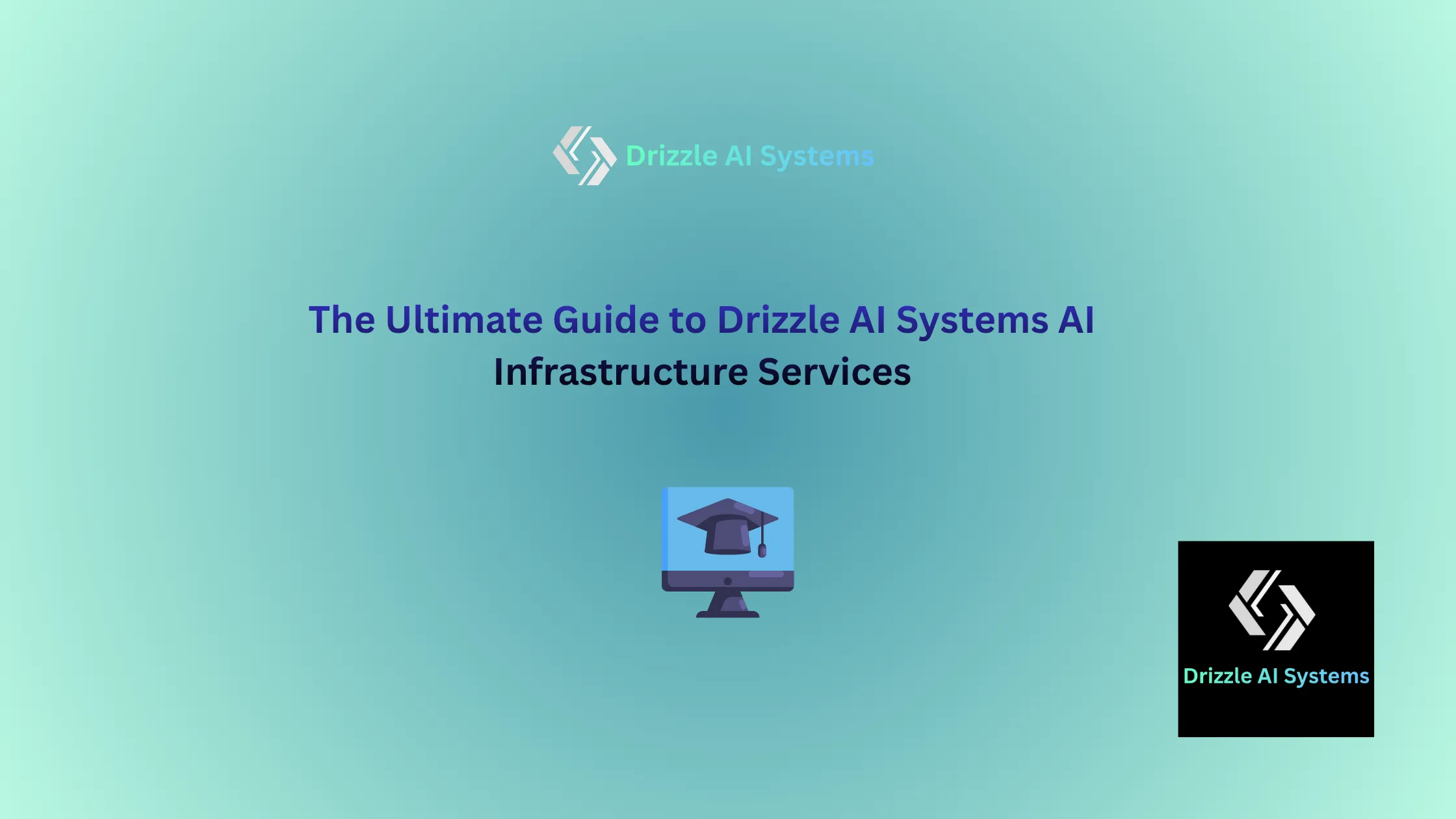 The Ultimate Guide to Drizzle AI Systems AI Infrastructure Services